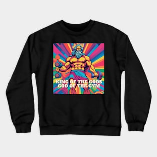 King of the gods God of the gym Crewneck Sweatshirt